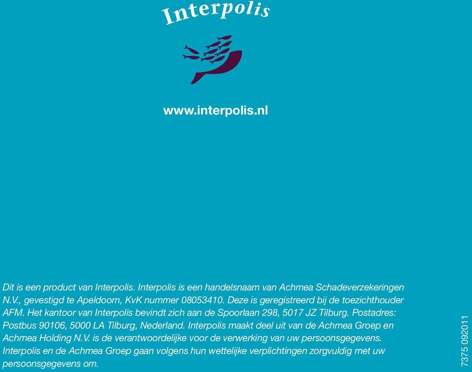 Het kantoor van Interpolis bevindt zich aan de Spoorlaan 298, 5017 JZ Tilburg. Postadres: Postbus 90106, 5000 LA Tilburg, Nederland.