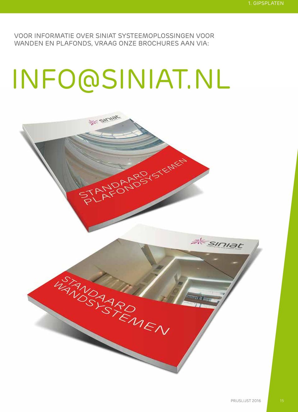 EN PLAFONDS, VRAAG ONZE BROCHURES AAN