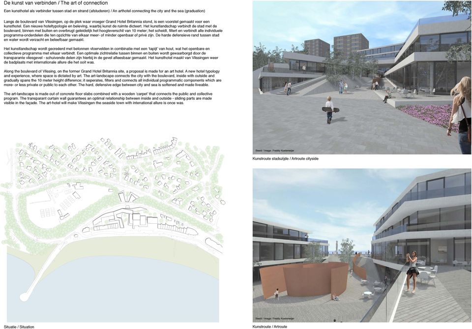 Het kunstlandschap verbindt de stad met de boulevard, binnen met buiten en overbrugt geleidelijk het hoogteverschil van 10 meter; het scheidt, filtert en verbindt alle individuele