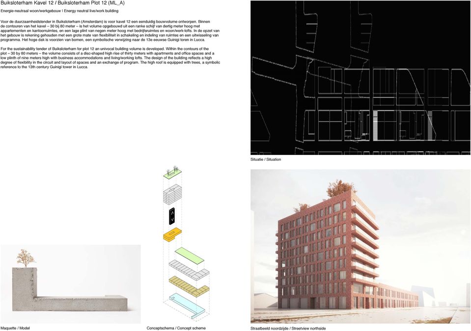 Binnen de contouren van het kavel 30 bij 80 meter is het volume opgebouwd uit een ranke schijf van dertig meter hoog met appartementen en kantoorruimtes, en een lage plint van negen meter hoog met