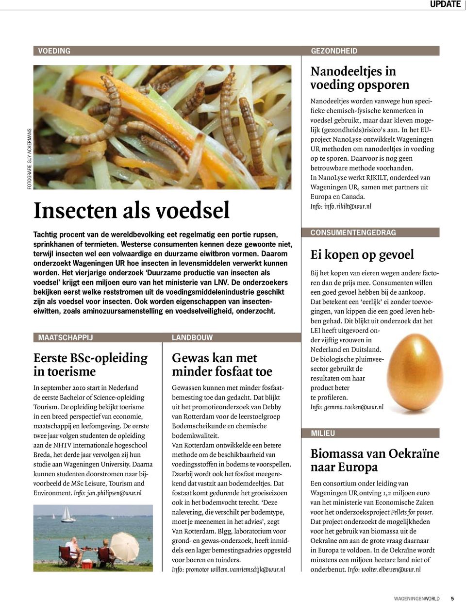 Daarom onderzoekt Wageningen UR hoe insecten in levensmiddelen verwerkt kunnen worden.