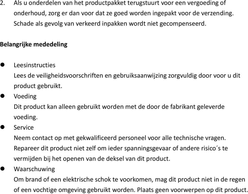 Belangrijke mededeling Leesinstructies Lees de veiligheidsvoorschriften en gebruiksaanwijzing zorgvuldig door voor u dit product gebruikt.