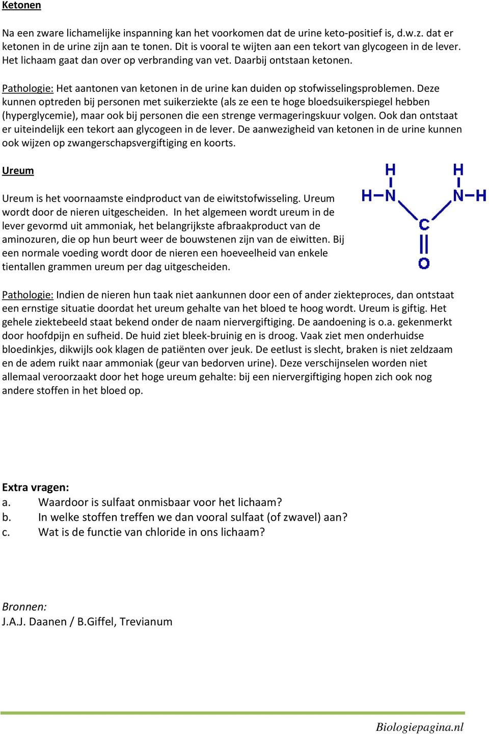 Pathologie: Het aantonen van ketonen in de urine kan duiden op stofwisselingsproblemen.