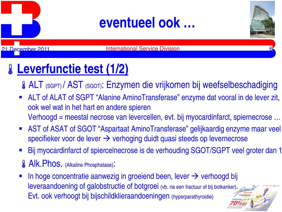 bij myocardinfarct, spiernecrose AST of ASAT of SGOT Aspartaat AminoTransferase gelijkaardig enzyme maar veel specifieker voor de lever verhoging duidt quasi steeds op levernecrose Bij myocardinfarct