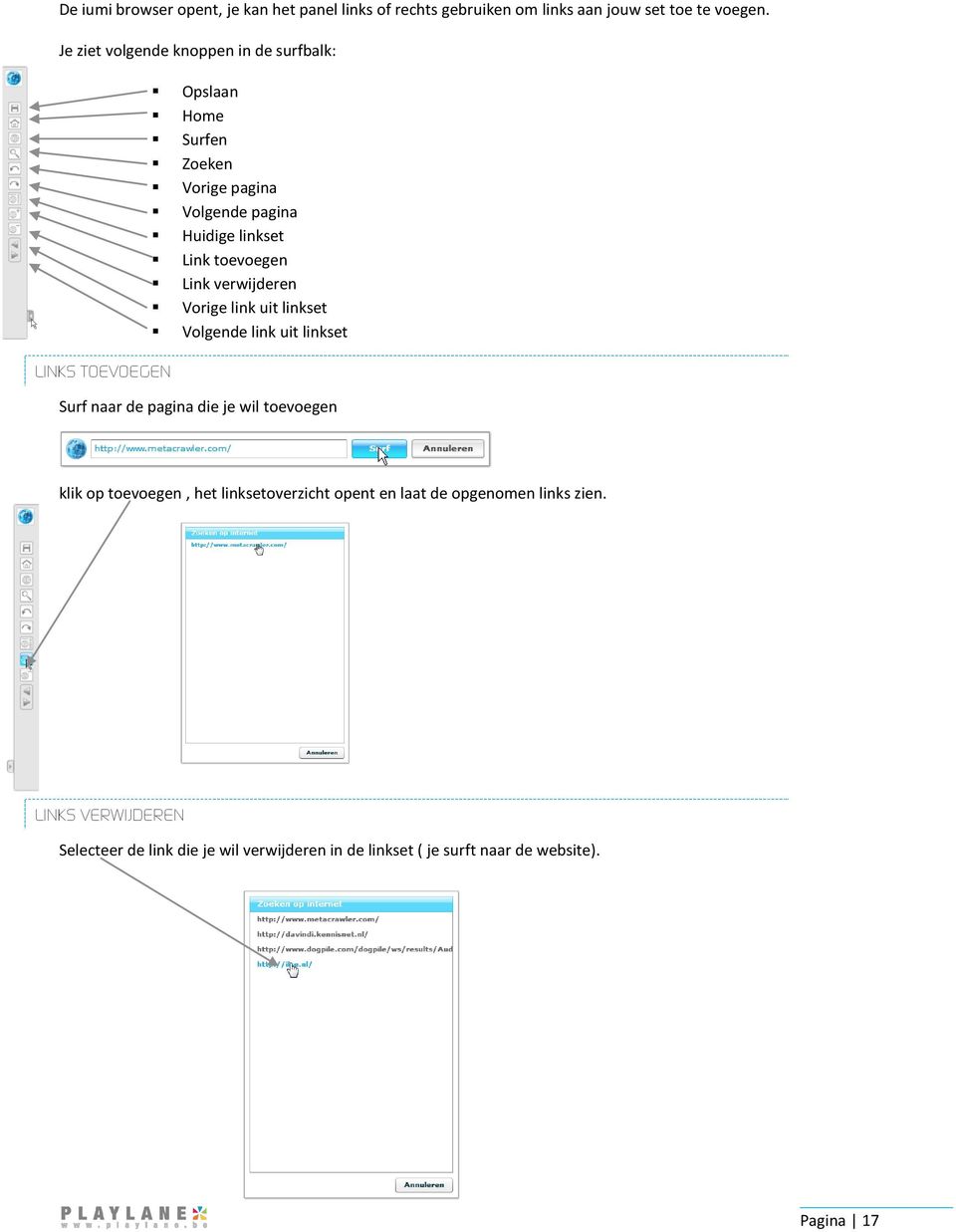 toevoegen Link verwijderen Vorige link uit linkset Volgende link uit linkset Surf naar de pagina die je wil toevoegen klik op toevoegen,