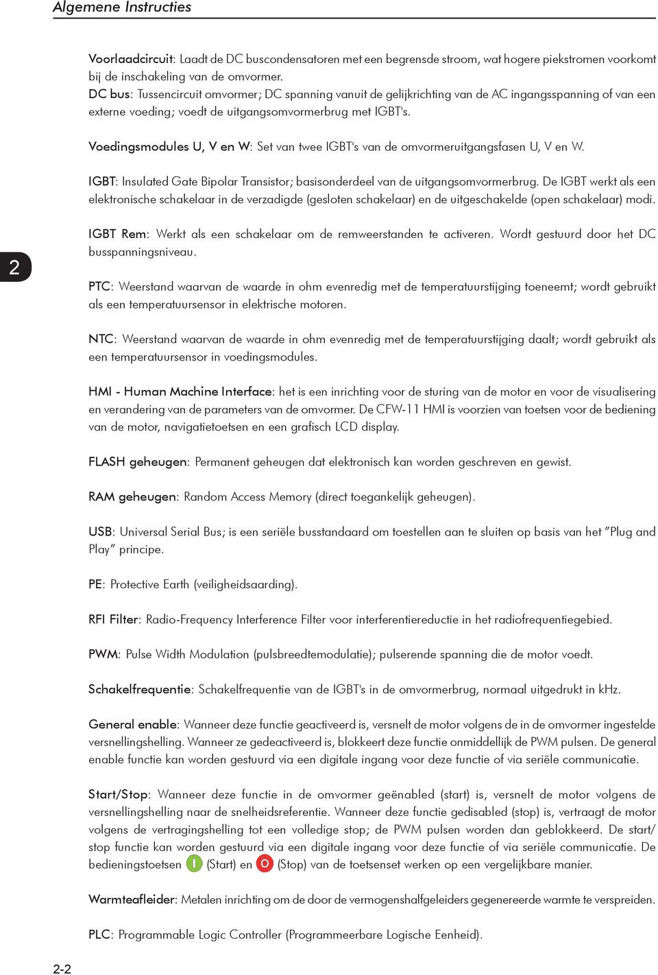 Voedingsmodules U, V en W: Set van twee IGBT's van de omvormeruitgangsfasen U, V en W. IGBT: Insulated Gate Bipolar Transistor; basisonderdeel van de uitgangsomvormerbrug.