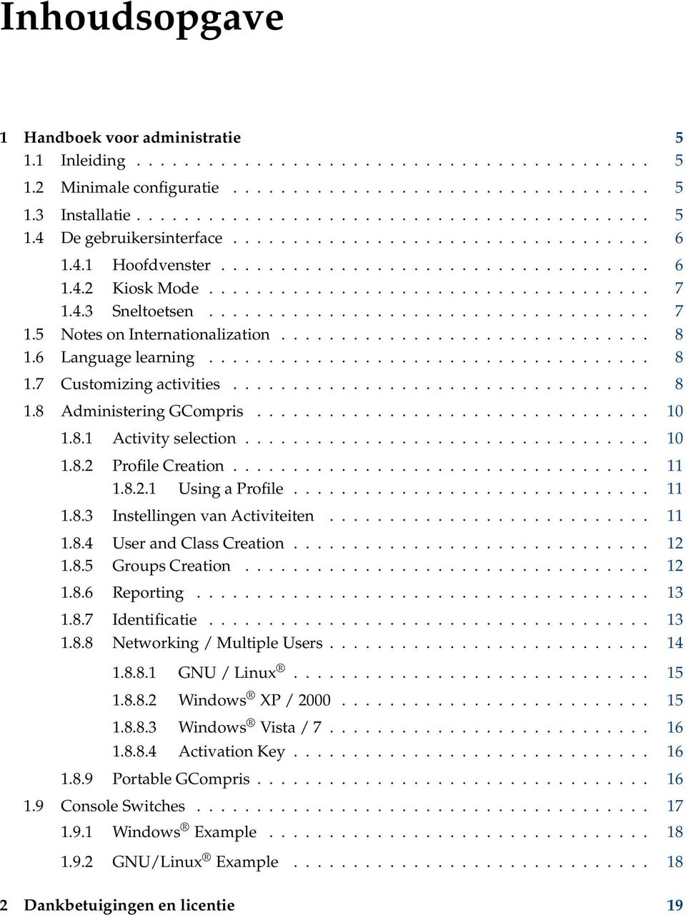 .............................. 8 1.6 Language learning..................................... 8 1.7 Customizing activities................................... 8 1.8 Administering GCompris................................. 10 1.