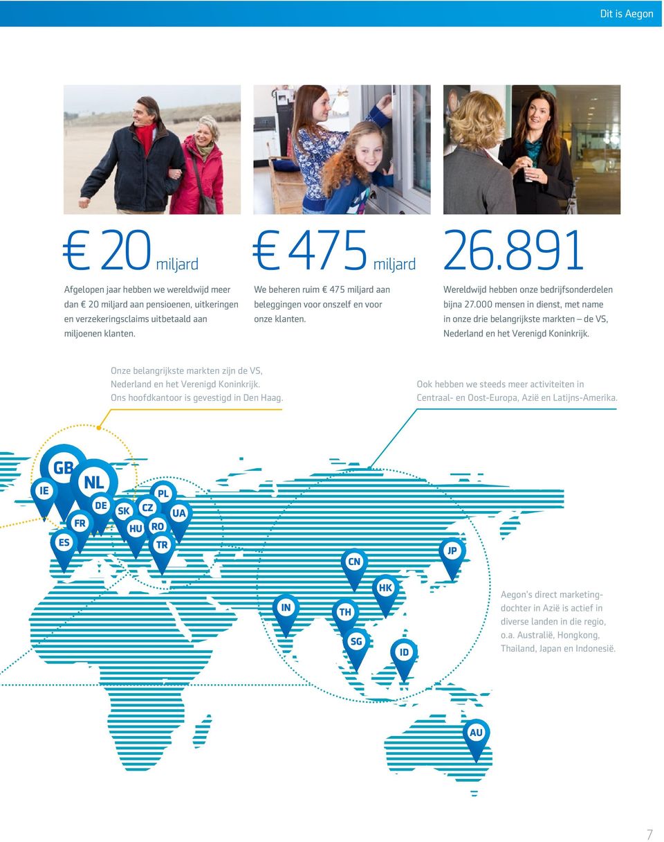 000 mensen in dienst, met name in onze drie belangrijkste markten de VS, Nederland en het Verenigd Koninkrijk. Onze belangrijkste markten zijn de VS, Nederland en het Verenigd Koninkrijk.