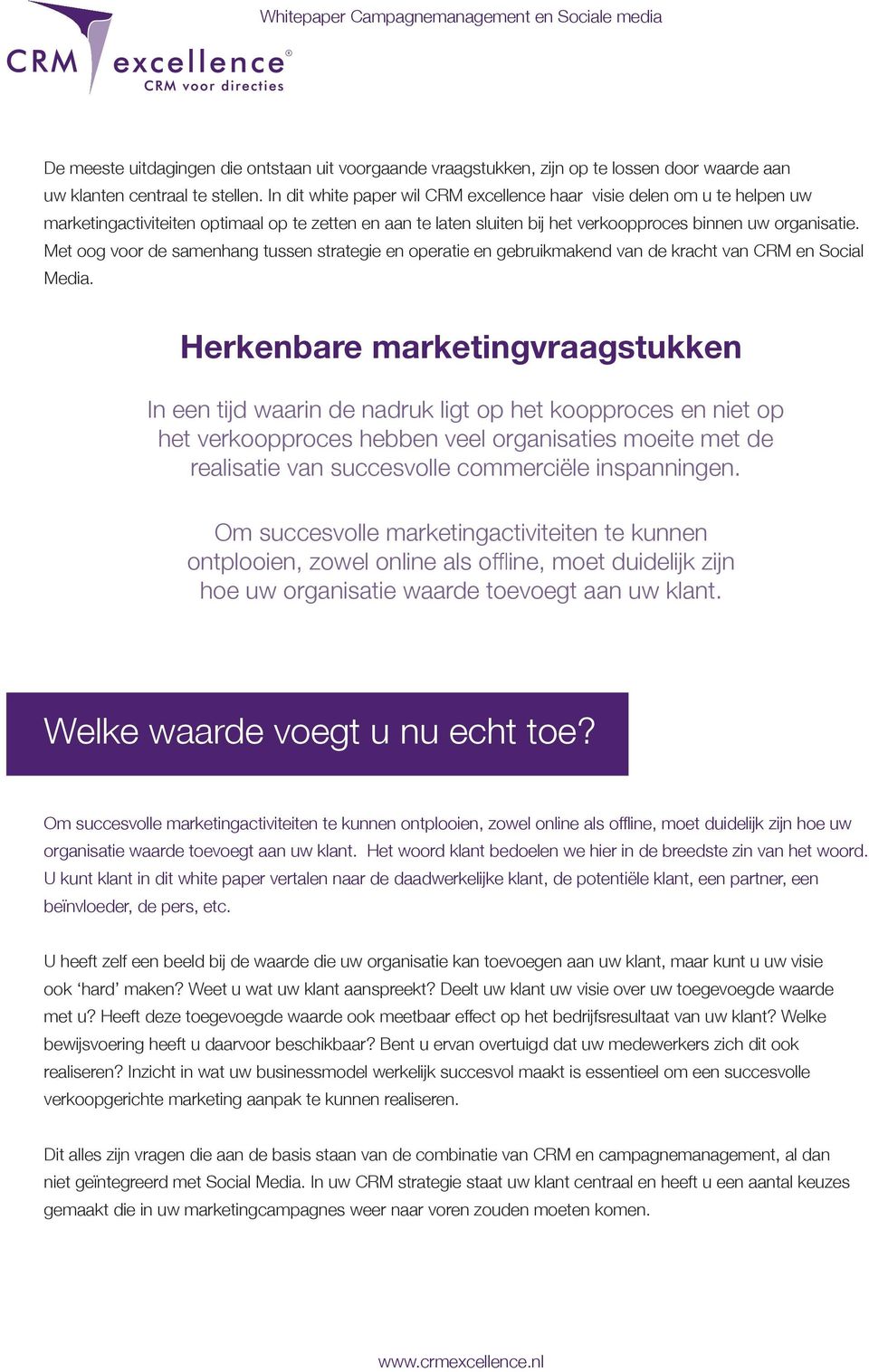 Met oog voor de samenhang tussen strategie en operatie en gebruikmakend van de kracht van CRM en Social Media.