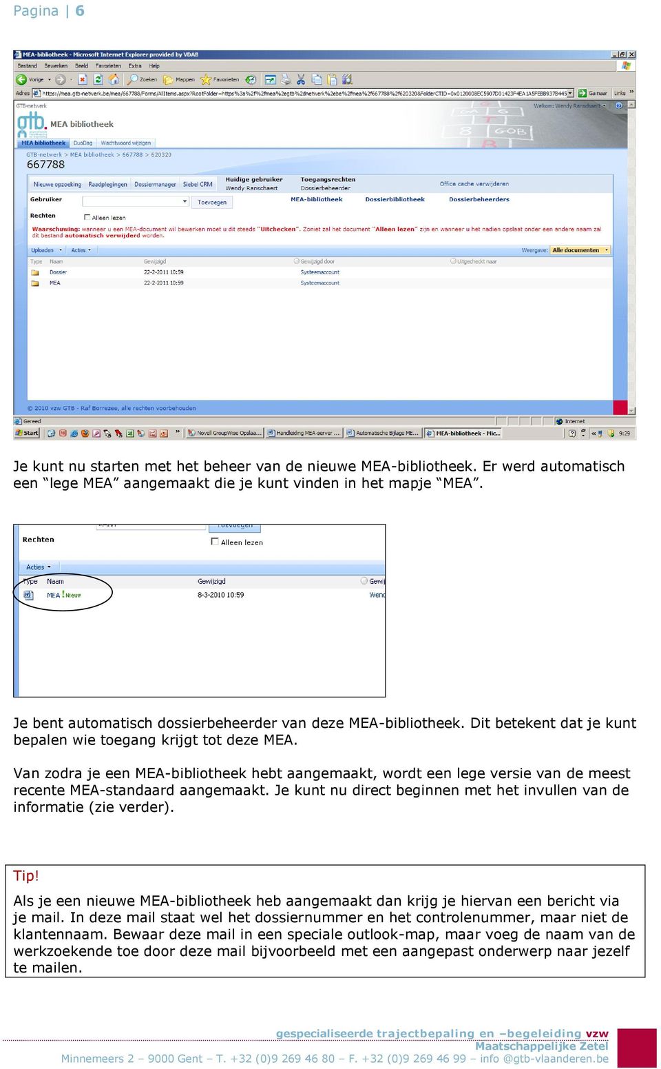 Van zodra je een MEA-bibliotheek hebt aangemaakt, wordt een lege versie van de meest recente MEA-standaard aangemaakt. Je kunt nu direct beginnen met het invullen van de informatie (zie verder). Tip!