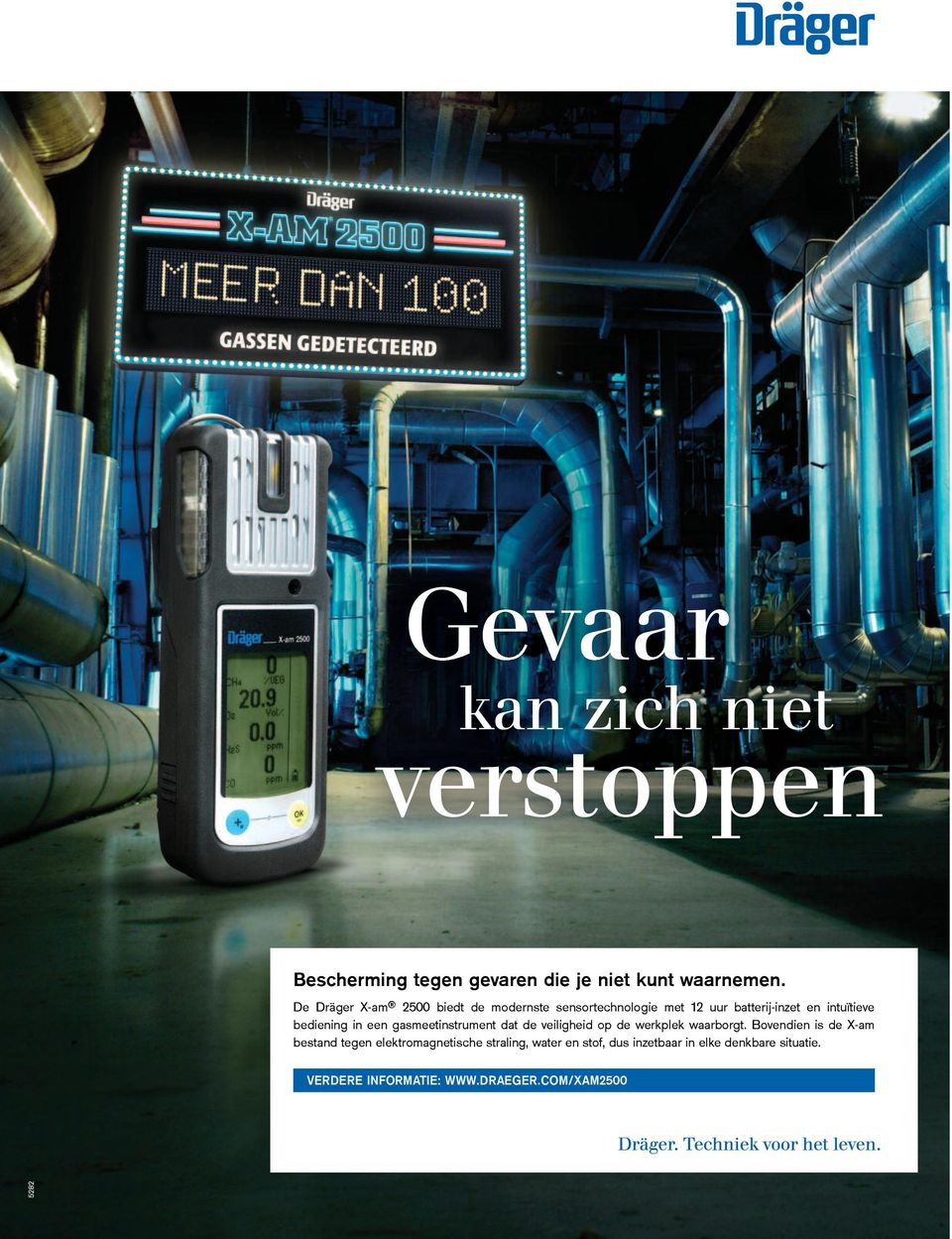 Bovendien is de X-am bestand tegen elektromagnetische straling, water en stof, dus inzetbaar in elke denkbare situatie. 5282 VERDERE INFORMATIE: WWW.DRAEGER.