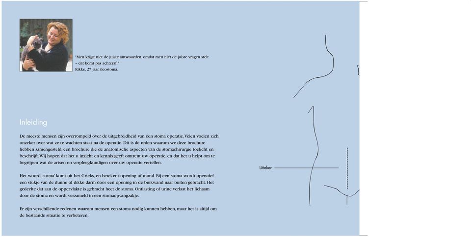 Dit is de reden waarom we deze brochure hebben samengesteld, een brochure die de anatomische aspecten van de stomachirurgie toelicht en beschrijft.