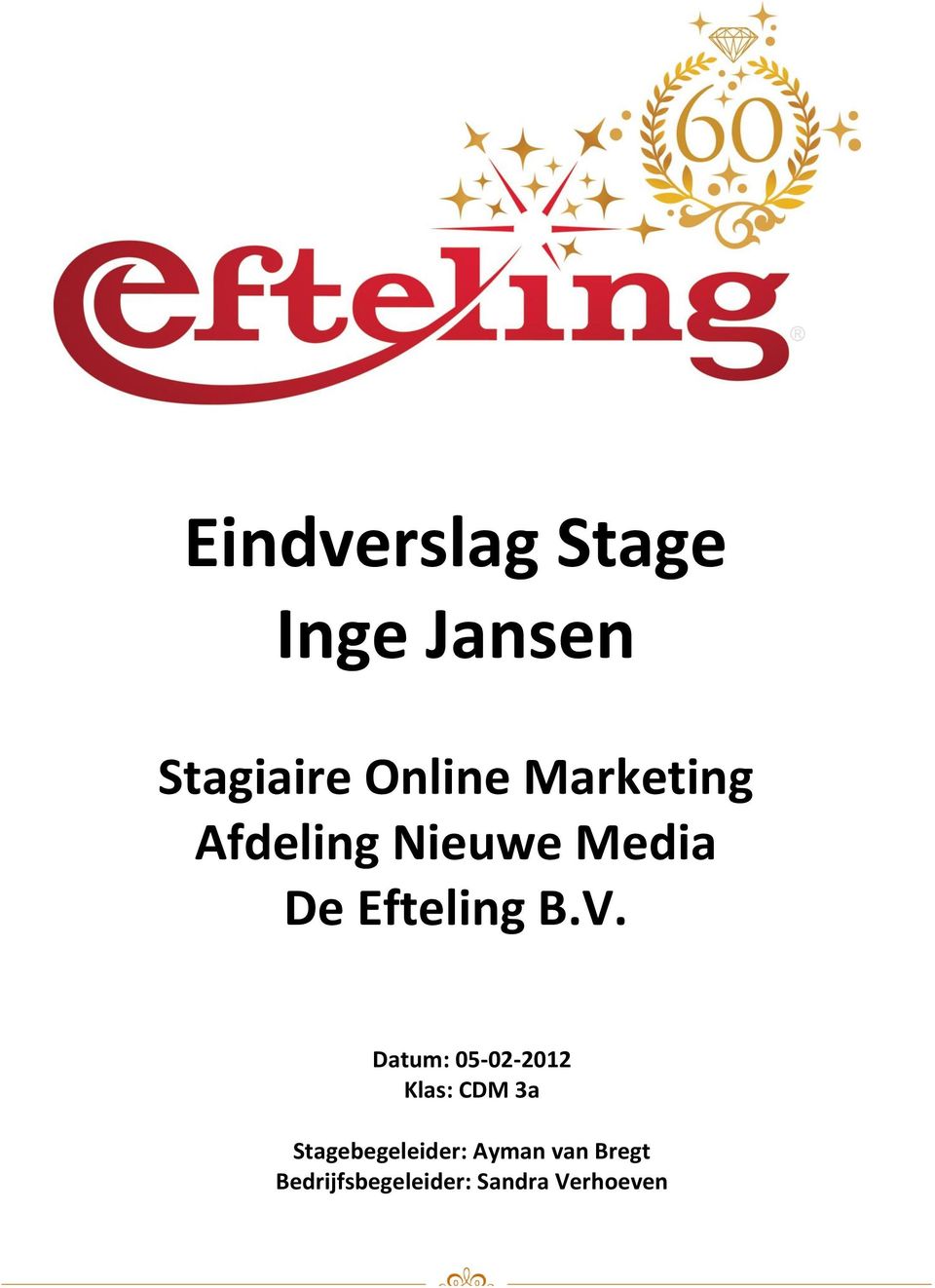 Datum: 05-02-2012 Klas: CDM 3a Stagebegeleider: