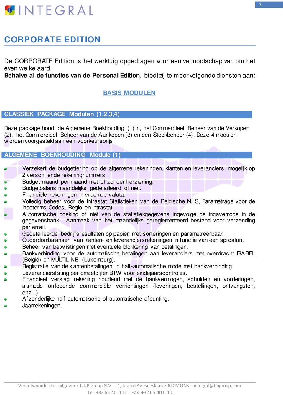 Commercieel Beheer van de Verkopen (2), het Commercieel Beheer van de Aankopen (3) en een Stockbeheer (4).