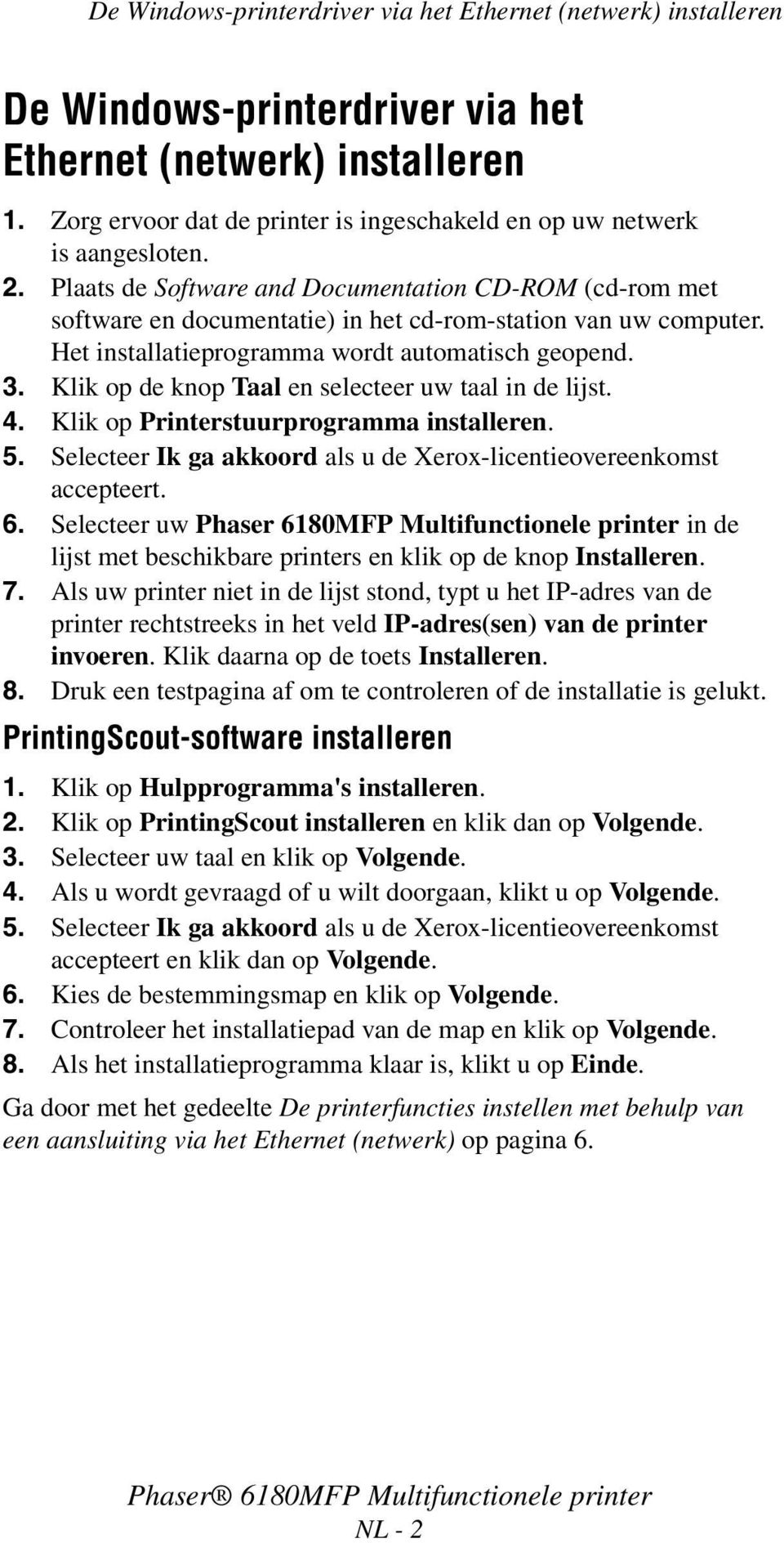 Het installatieprogramma wordt automatisch geopend. 3. Klik op de knop Taal en selecteer uw taal in de lijst. 4. Klik op Printerstuurprogramma installeren. 5.