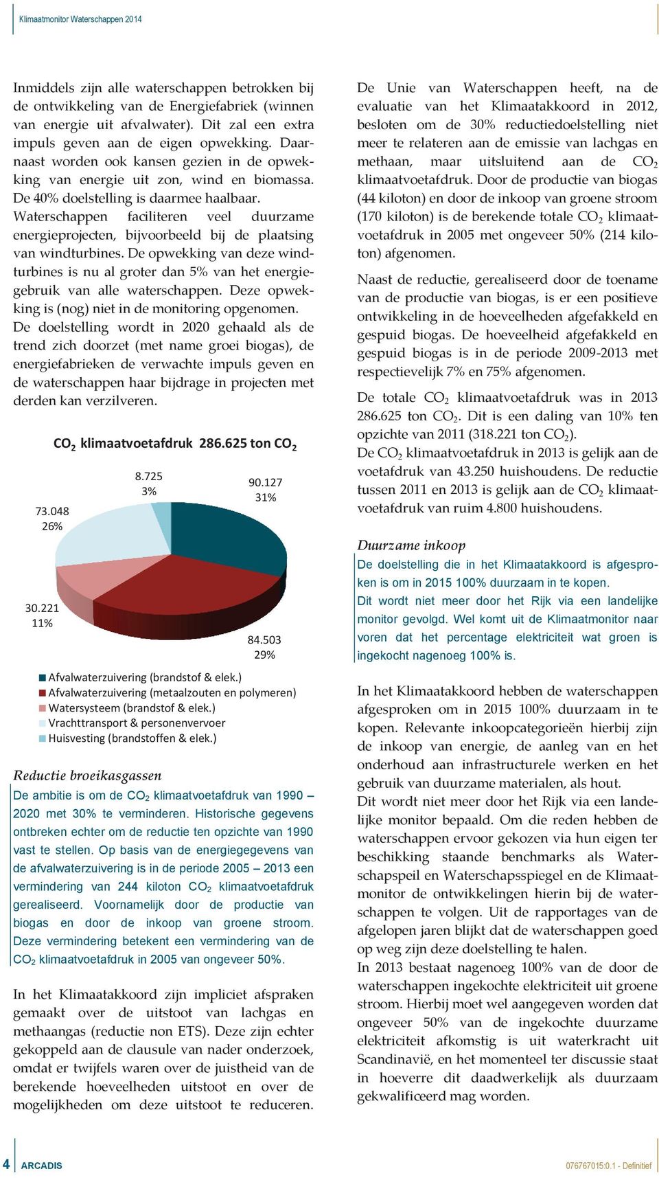 Waterschappen faciliteren veel duurzame energieprojecten, bijvoorbeeld bij de plaatsing van windturbines.