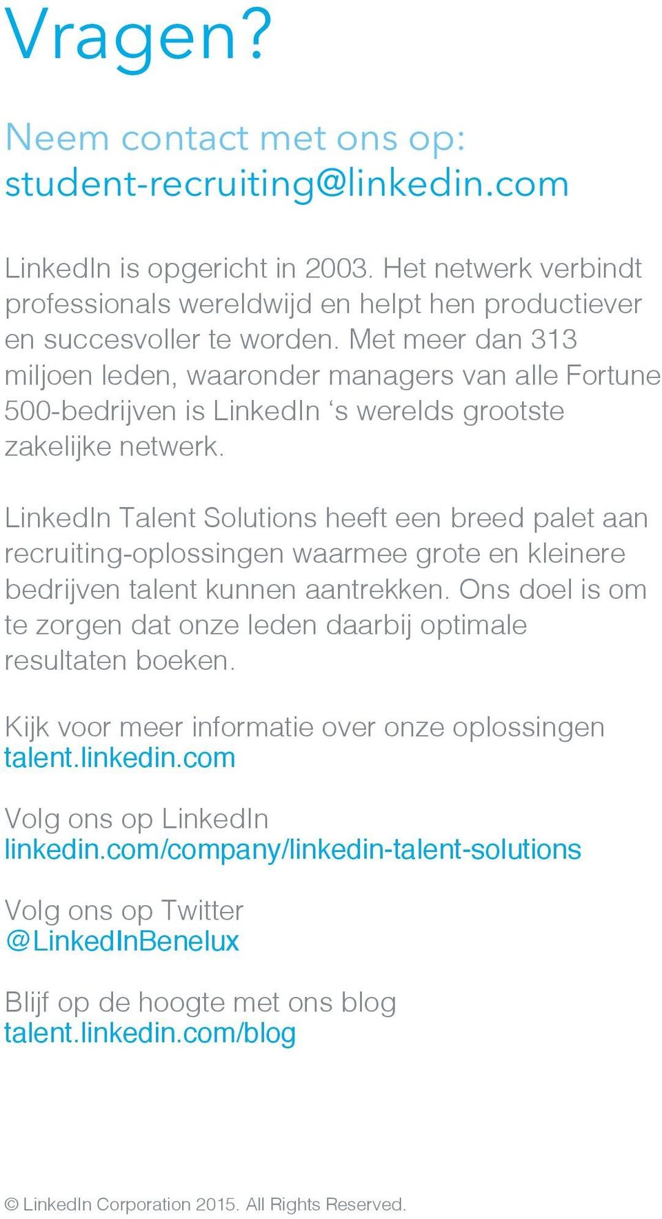 LinkedIn Talent Solutions heeft een breed palet aan recruiting-oplossingen waarmee grote en kleinere bedrijven talent kunnen aantrekken.