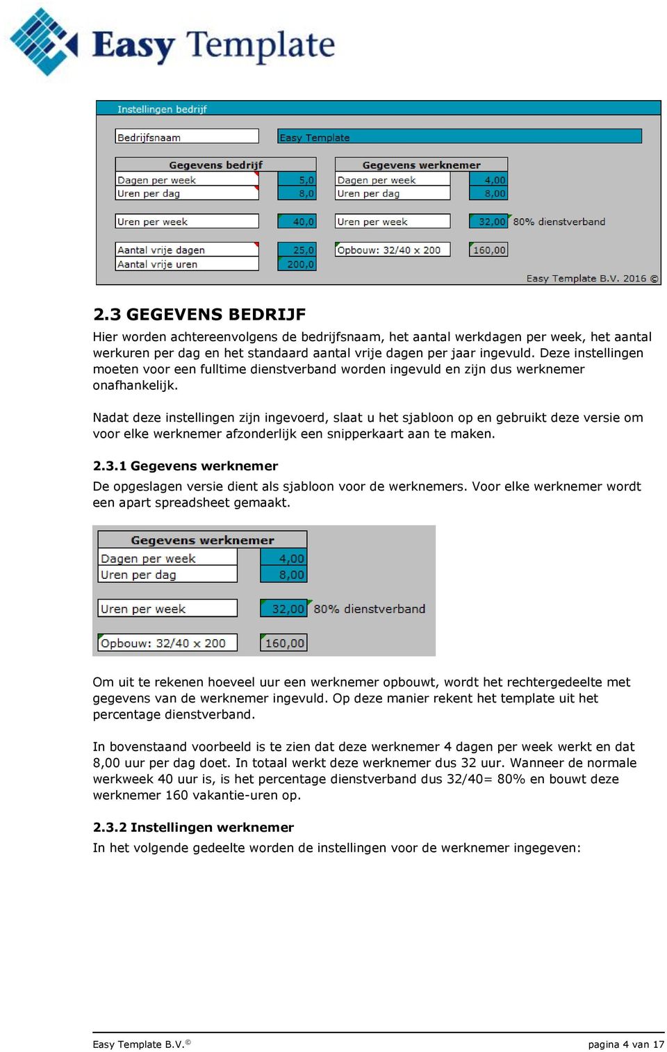 Nadat deze instellingen zijn ingevoerd, slaat u het sjabloon op en gebruikt deze versie om voor elke werknemer afzonderlijk een snipperkaart aan te maken. 2.3.