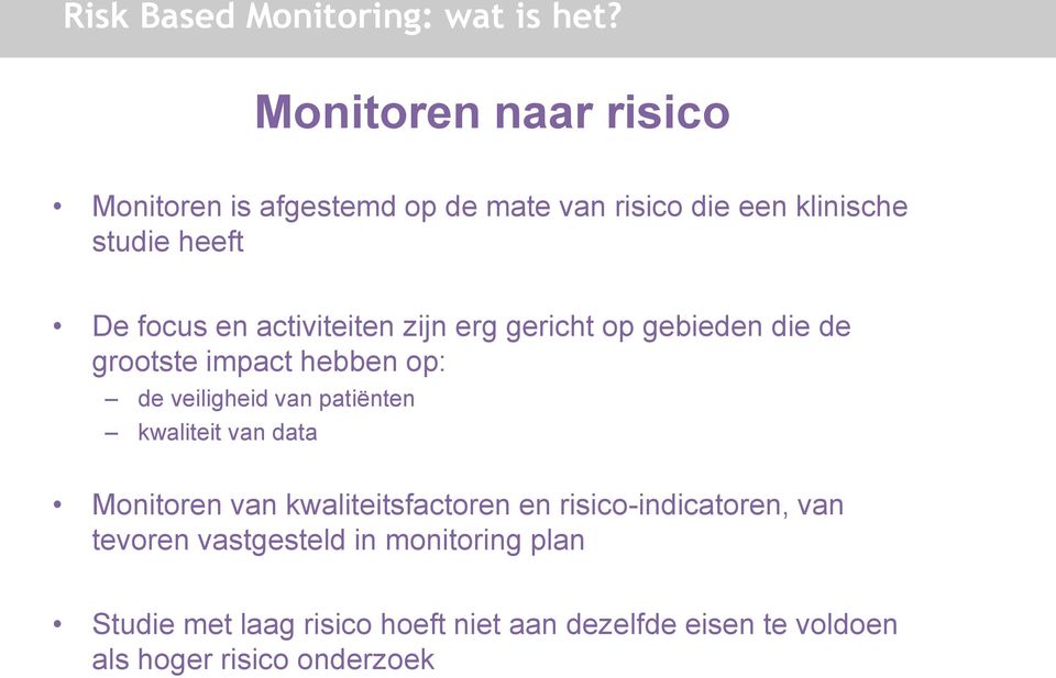 activiteiten zijn erg gericht op gebieden die de grootste impact hebben op: de veiligheid van patiënten kwaliteit