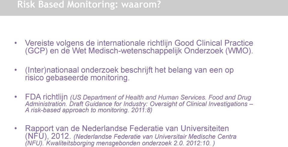 Food and Drug Administration. Draft Guidance for Industry: Oversight of Clinical Investigations A risk-based approach to monitoring.