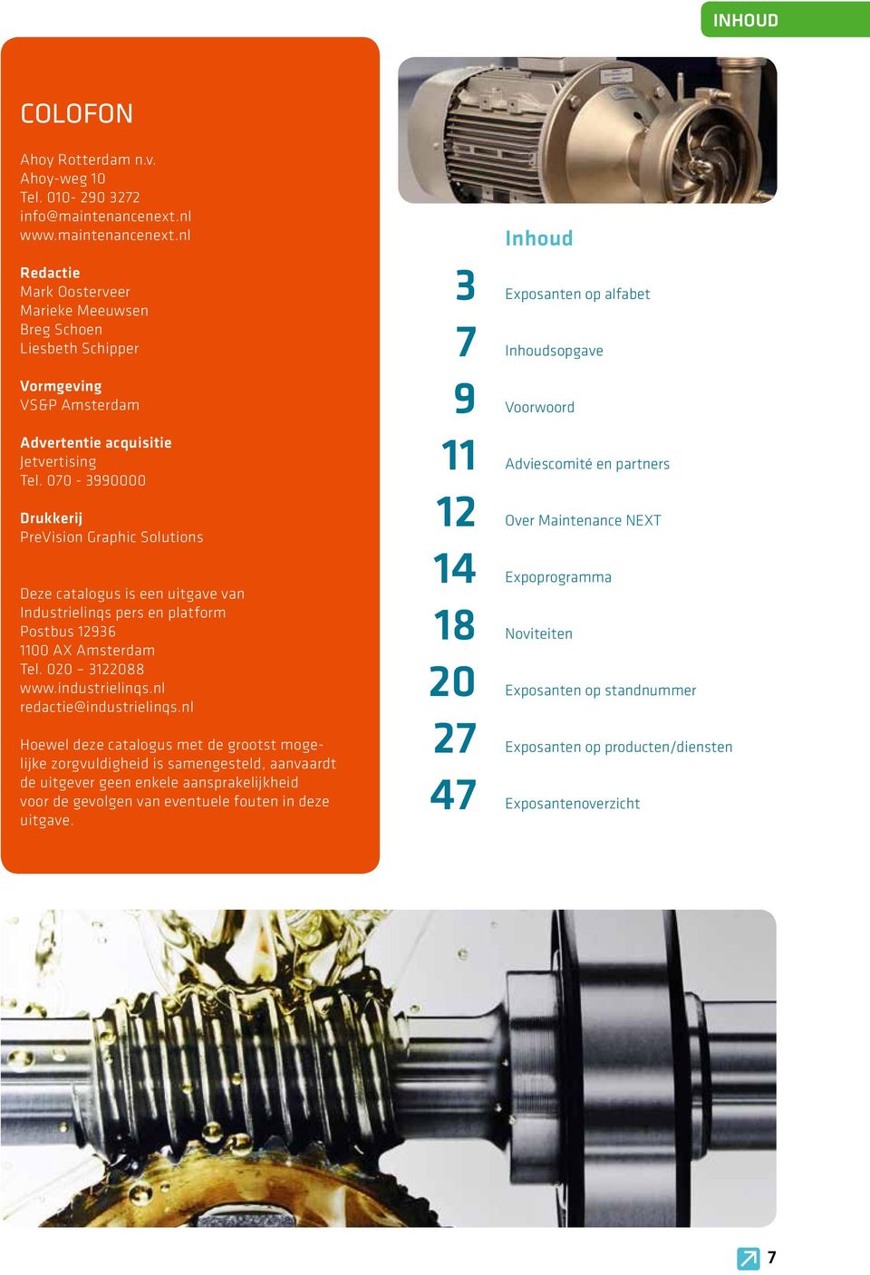 070-3990000 Drukkerij PreVision Graphic Solutions Deze catalogus is een uitgave van Industrielinqs pers en platform Postbus 12936 1100 AX Amsterdam Tel. 020 3122088 www.industrielinqs.