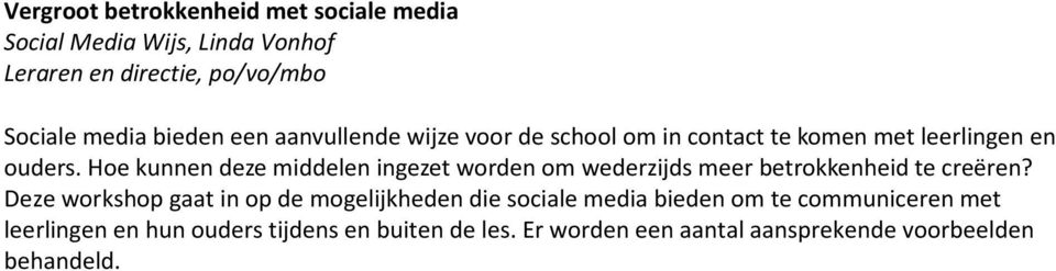 Hoe kunnen deze middelen ingezet worden om wederzijds meer betrokkenheid te creëren?