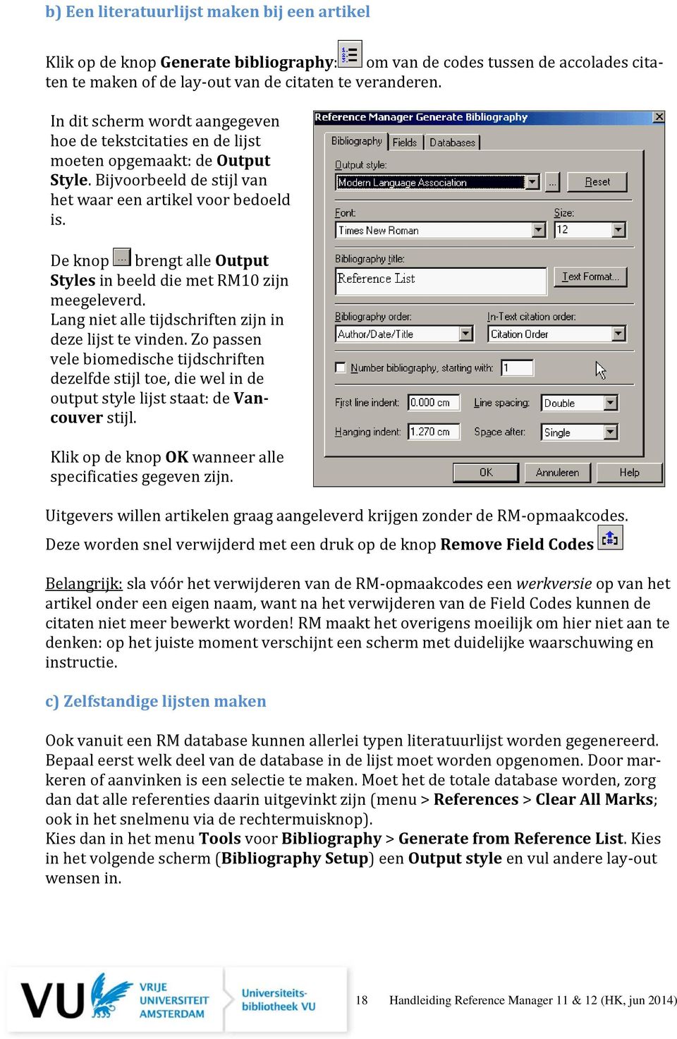 De knop brengt alle Output Styles in beeld die met RM10 zijn meegeleverd. Lang niet alle tijdschriften zijn in deze lijst te vinden.