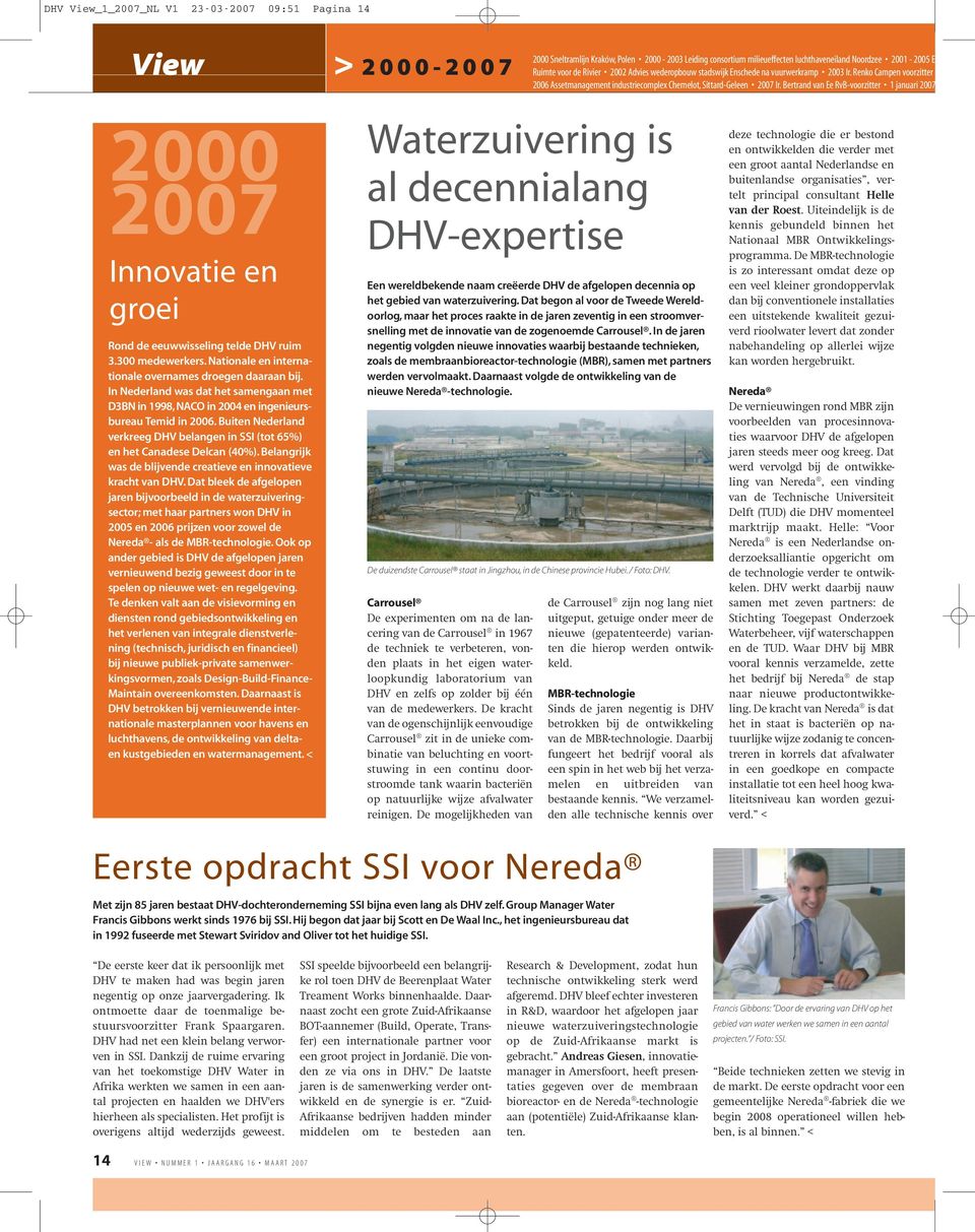 Bertrand van Ee RvB-voorzitter 1 januari 2007 DHV bestaat 2000 2007 Innovatie en groei Rond de eeuwwisseling telde DHV ruim 3.300 medewerkers.