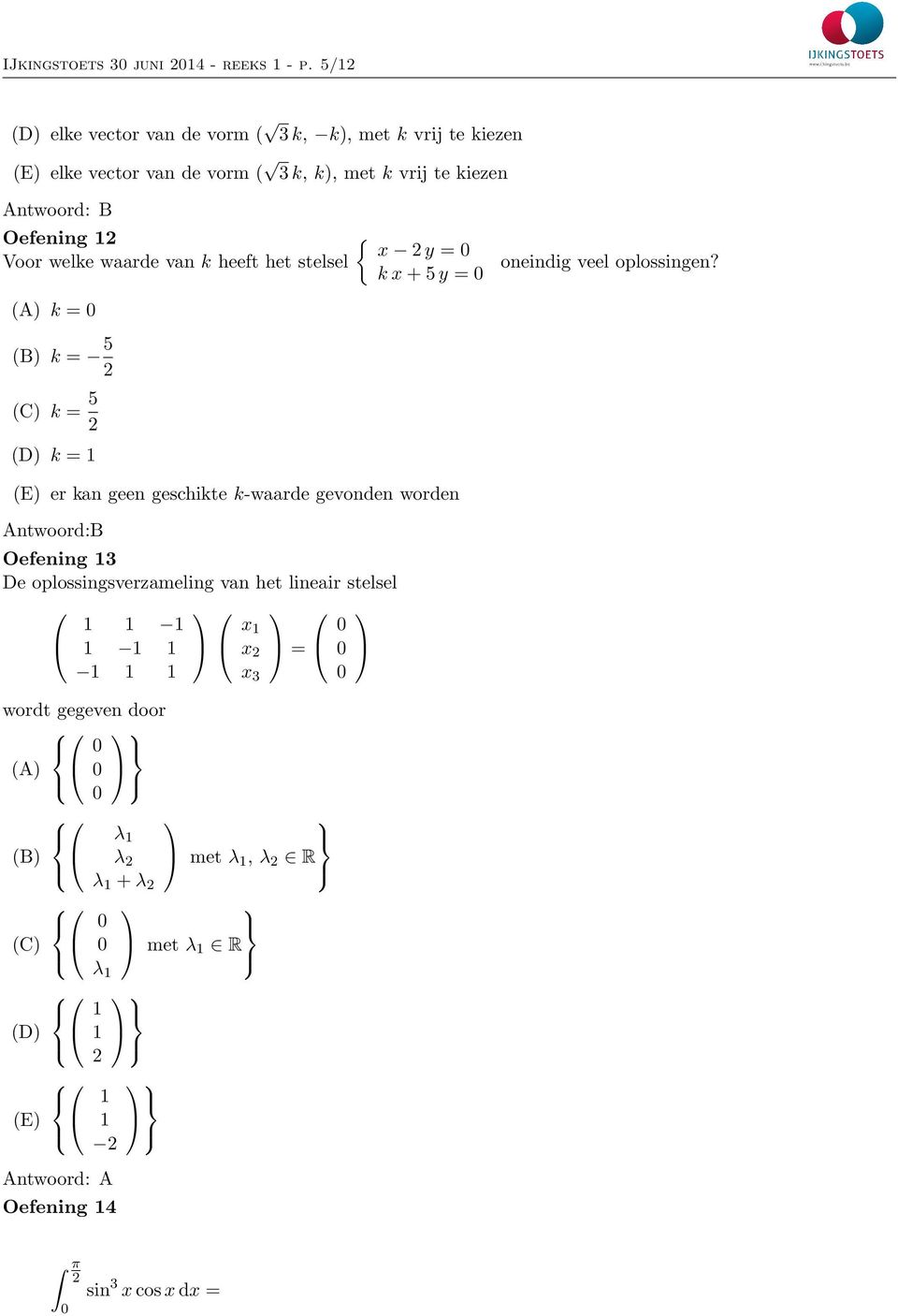 Oefening y = Voor welke waarde van k heeft het stelsel oneindig veel oplossingen?