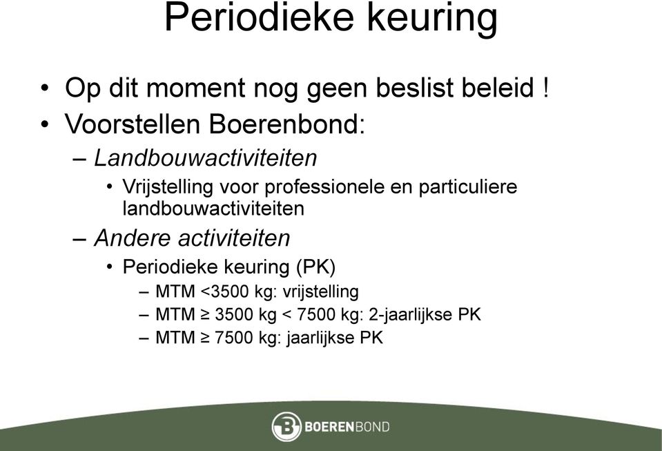 en particuliere landbouwactiviteiten Andere activiteiten Periodieke keuring