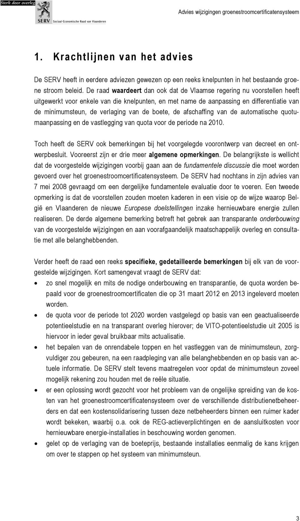 boete, de afschaffing van de automatische quotumaanpassing en de vastlegging van quota voor de periode na 2010.