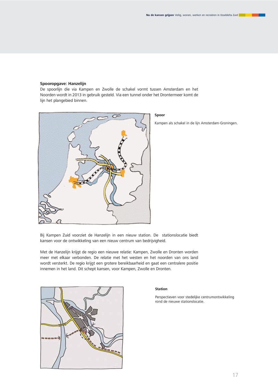 De stationslocatie biedt kansen voor de ontwikkeling van een nieuw centrum van bedrijvigheid.