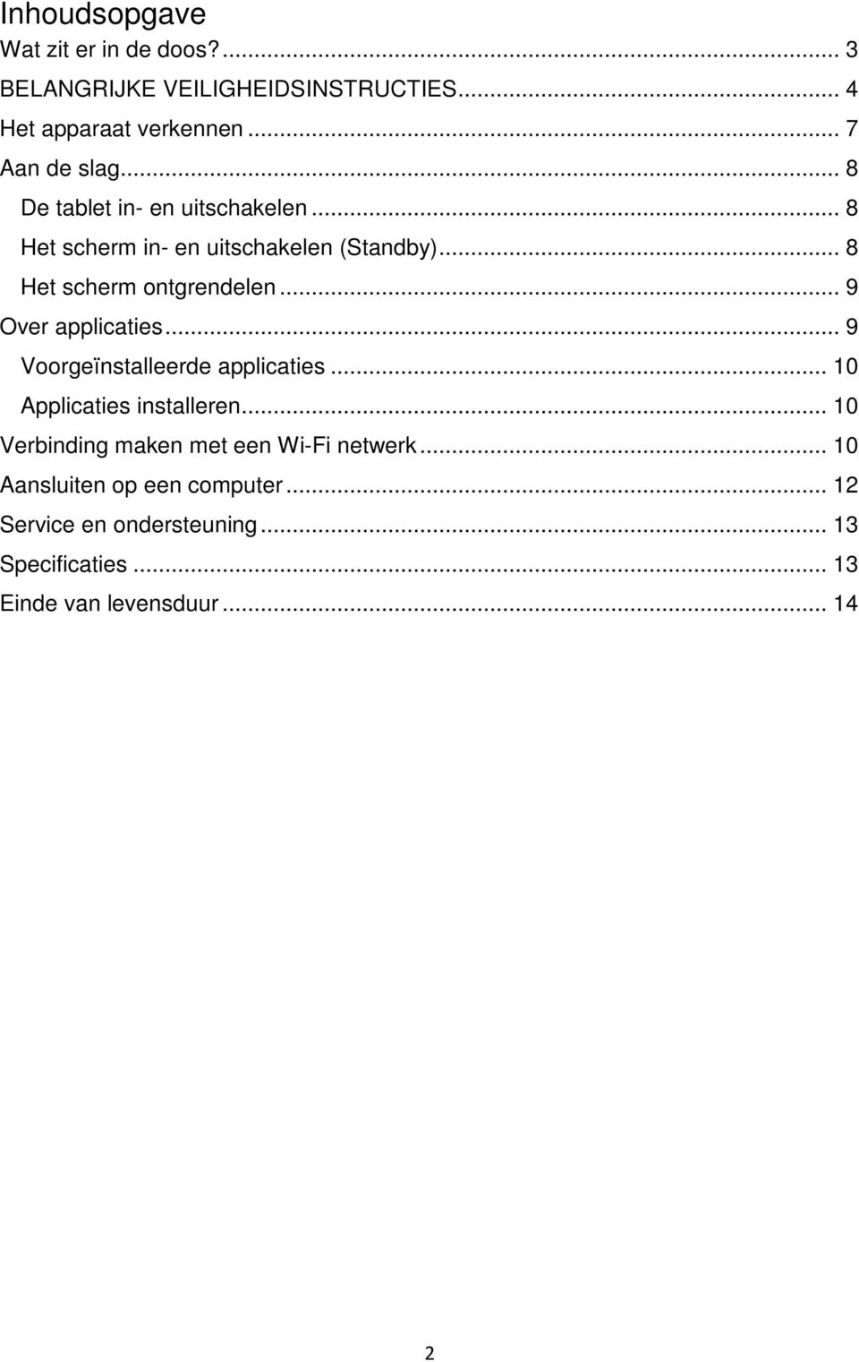 .. 9 Over applicaties... 9 Voorgeïnstalleerde applicaties... 10 Applicaties installeren.