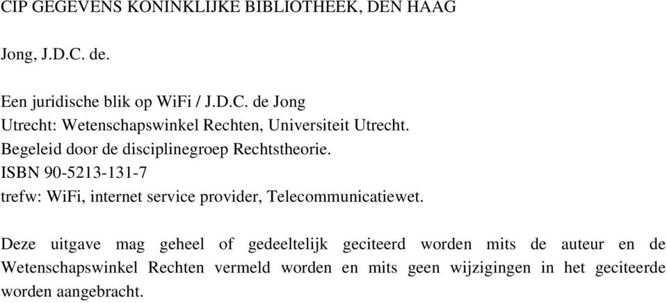 ISBN 90-5213-131-7 trefw: WiFi, internet service provider, Telecommunicatiewet.