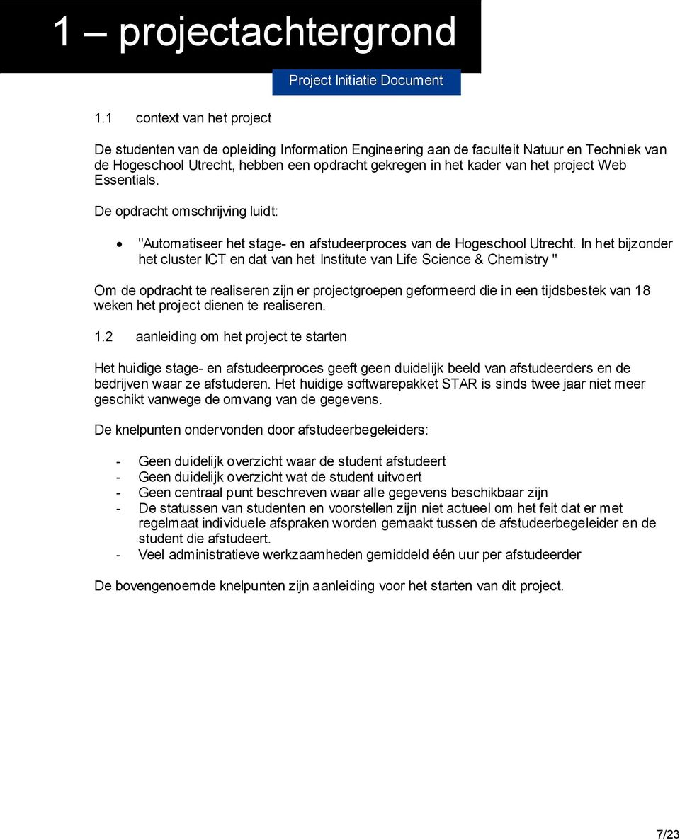 project Web Essentials. De opdracht omschrijving luidt: "Automatiseer het stage- en afstudeerproces van de Hogeschool Utrecht.