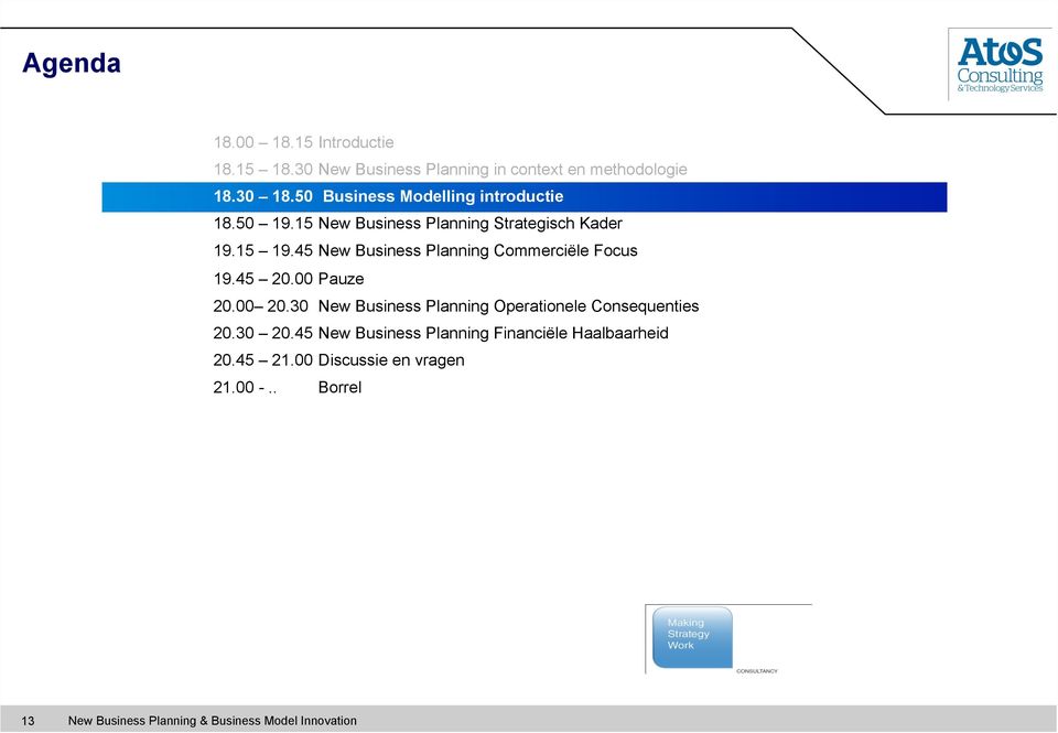 45 New Business Planning Commerciële Focus 19.45 20.00 Pauze 20.00 20.