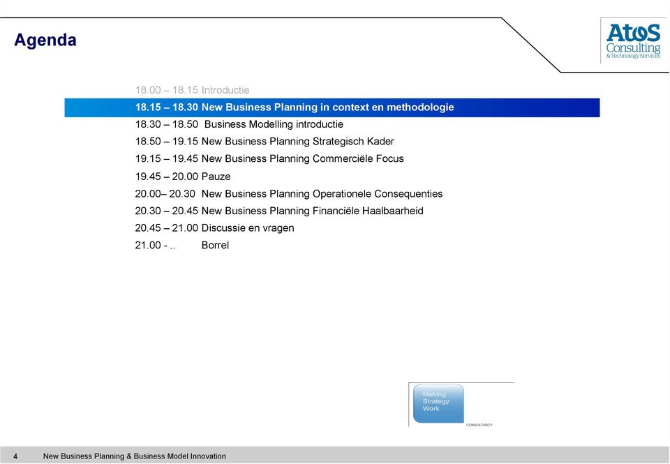 45 New Business Planning Commerciële Focus 19.45 20.00 Pauze 20.00 20.