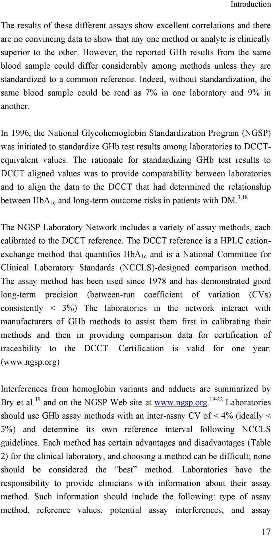 Indeed, without standardization, the same blood sample could be read as 7% in one laboratory and 9% in another.