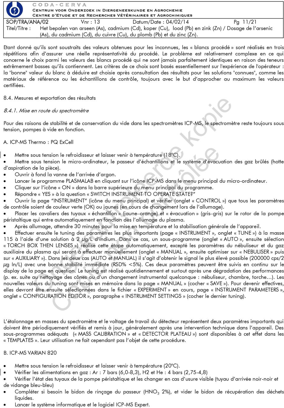 Le problème est relativement complexe en ce qui concerne le choix parmi les valeurs des blancs procédé qui ne sont jamais parfaitement identiques en raison des teneurs extrêmement basses qu ils