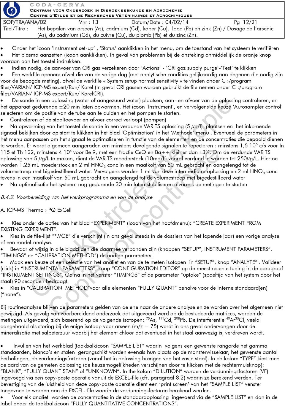 Indien nodig, de aanvoer van CRI gas verzekeren door Actions - CRI gaz supply purge - Test te klikken Een werkfile openen: ofwel die van de vorige dag (met analytische condities gelijkaardig aan