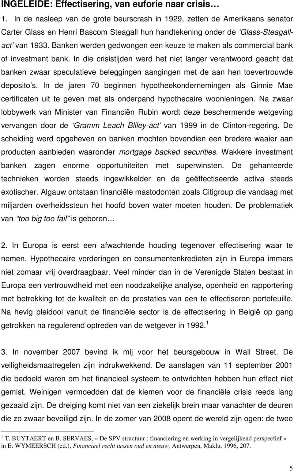 Banken werden gedwongen een keuze te maken als commercial bank of investment bank.