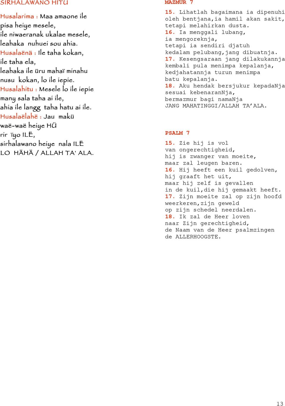 Husalaëlahë : Jau makü waë-waë heiye HÜ rir ïyo ILË, sirhalawano heiye nala ILË LO HÄHÄ / ALLAH TA' ALA. MAZMUR 7 15.