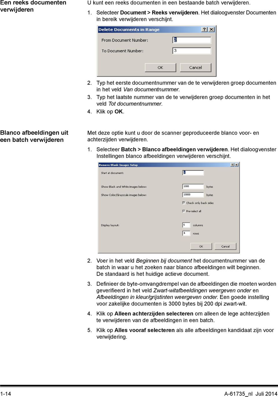 Typ het laatste nummer van de te verwijderen groep documenten in het veld Tot documentnummer. 4. Klik op OK.