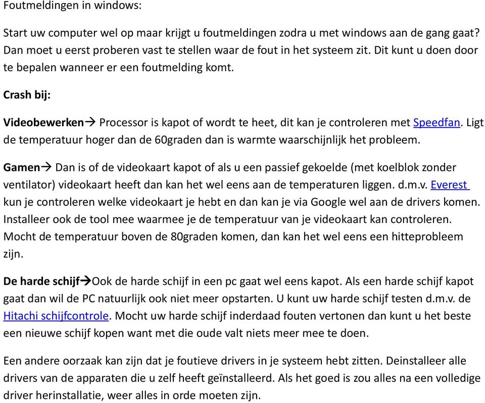 Ligt de temperatuur hoger dan de 60graden dan is warmte waarschijnlijk het probleem.