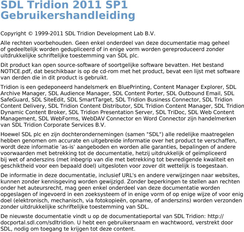 Dit product kan open source-software of soortgelijke software bevatten. Het bestand NOTICE.