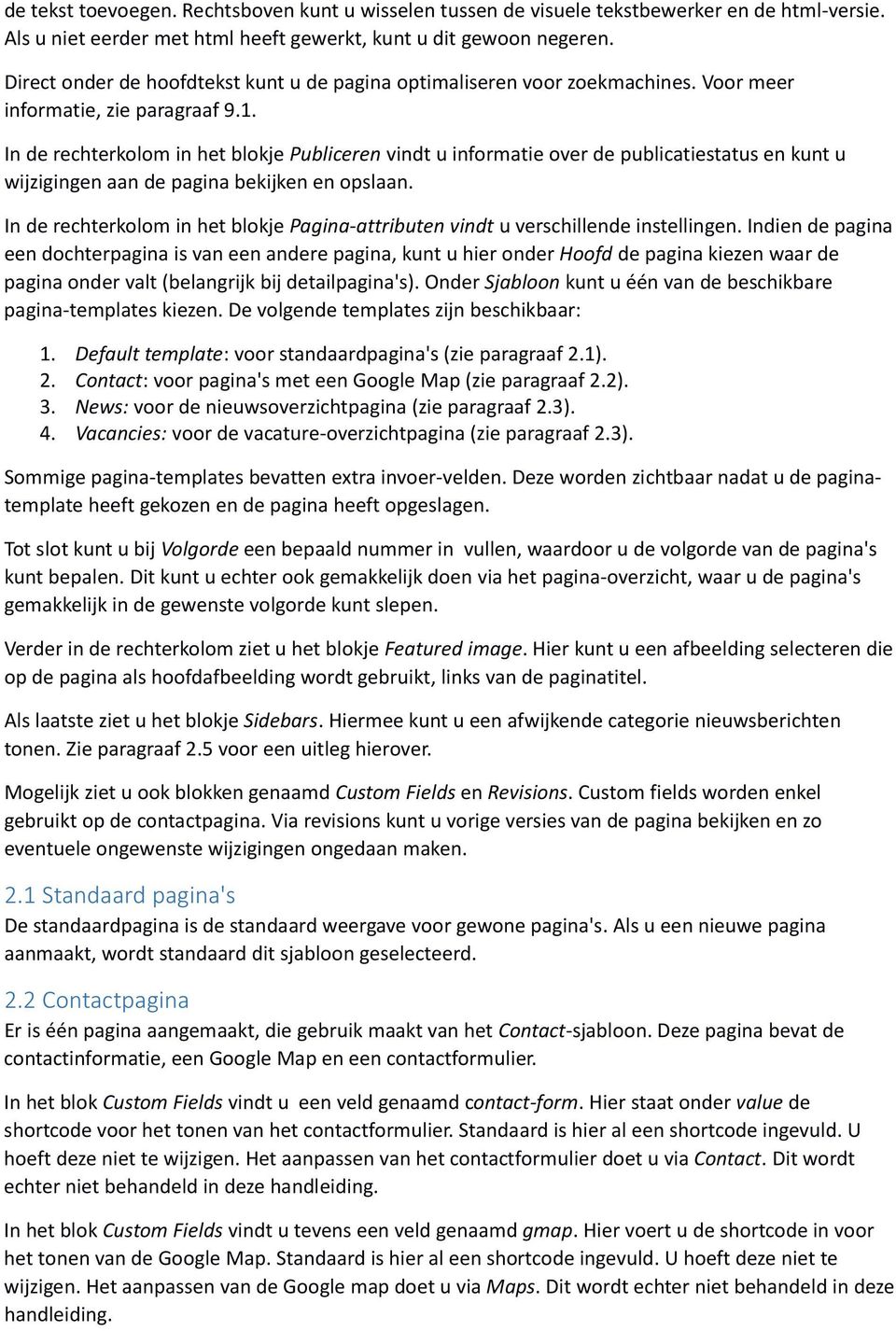 In de rechterkolom in het blokje Publiceren vindt u informatie over de publicatiestatus en kunt u wijzigingen aan de pagina bekijken en opslaan.