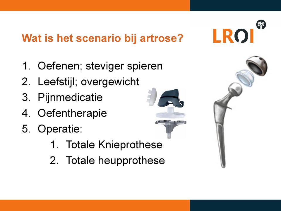 Leefstijl; overgewicht 3. Pijnmedicatie 4.