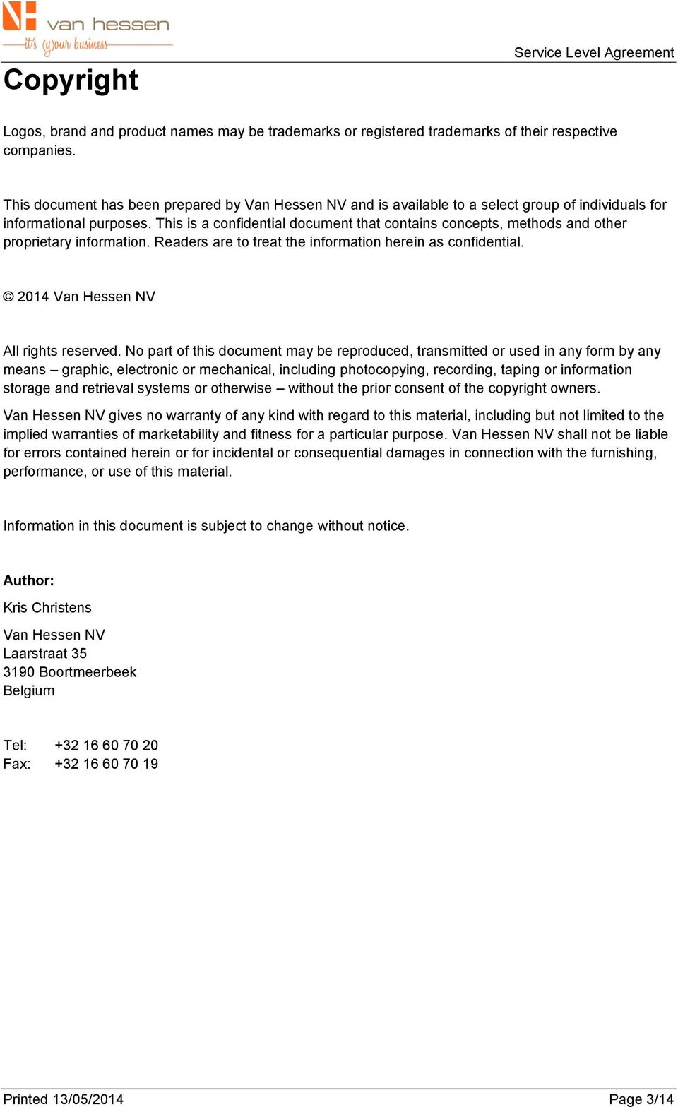 This is a confidential document that contains concepts, methods and other proprietary information. Readers are to treat the information herein as confidential. 2014 Van Hessen NV All rights reserved.