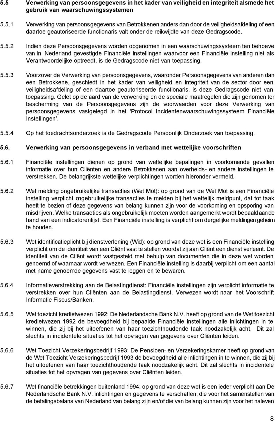 Verantwoordelijke optreedt, is de Gedragscode niet van toepassing. 5.