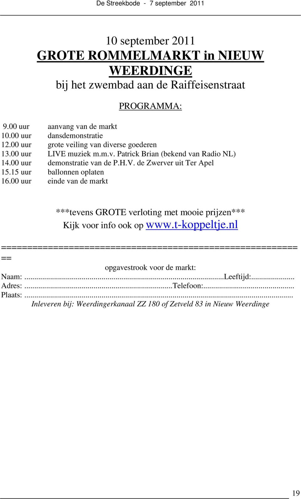 15 uur ballonnen oplaten 16.00 uur einde van de markt ***tevens GROTE verloting met mooie prijzen*** Kijk voor info ook op www.t-koppeltje.